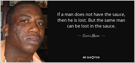 lost in the sauce gucci|Gucci mane no sauce quote.